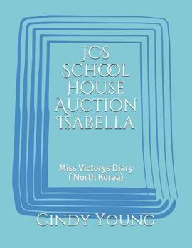 Paperback JCs School House Auction Isabella: Miss Victorys Diary ( North Korea) Book