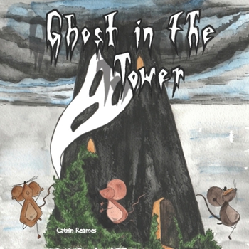 Paperback Ghost In The Tower: The Adventures of Three Mice Book