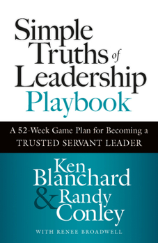 Hardcover Simple Truths of Leadership Playbook: A 52-Week Game Plan for Becoming a Trusted Servant Leader Book