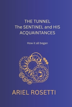Paperback 'THE TUNNEL, THE SENTINEL, and HIS AQUAINTENCES': 'How it all began' Book