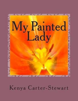 My Painted Lady: Butterflys are alot like women it takes us awhile to develop but once we do were beautiful