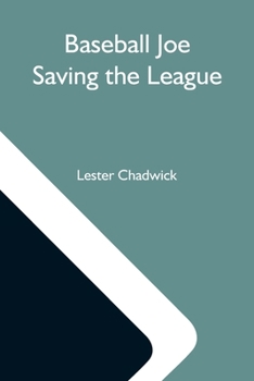 Paperback Baseball Joe Saving The League; Or, Breaking Up A Great Conspiracy Book
