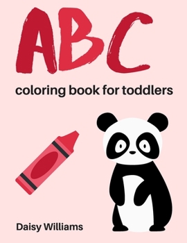 Paperback ABC Coloring Book For Toddlers: 2019 Animal Edition - For Kids Ages 2,3,4 Book