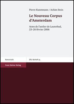 Le Nouveau Corpus d'Amsterdam: Actes de l'Atelier de Lauterbad, 23-26 Fevrier 2006