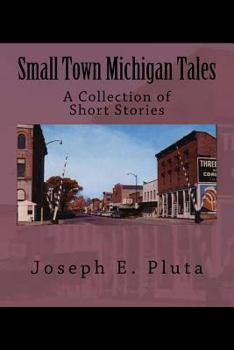Paperback Small Town Michigan Tales: A Collection of Short Stories Book