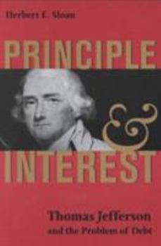 Paperback Principle and Interest: Thomas Jefferson and the Problem of Debt Book