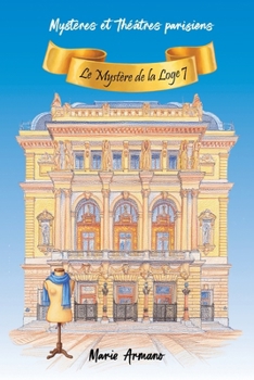 Le Mystère de la Loge 7 (Mystères et Théâtres parisiens) (French Edition)