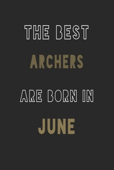 Paperback The Best Archers are Born in June journal: 6*9 Lined Diary Notebook, Journal or Planner and Gift with 120 pages Book