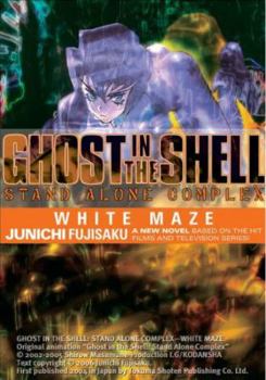 Ghost in the Shell: Stand Alone Complex, Volume 3: White Maze - Book #3 of the Ghost in the Shell: Stand Alone Complex