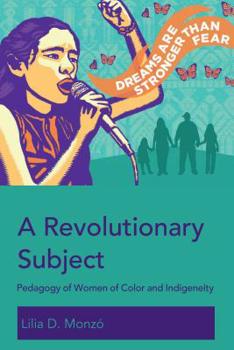 A Revolutionary Subject: Pedagogy of Women of Color and Indigeneity - Book #10 of the Education and Struggle