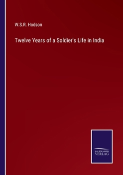 Paperback Twelve Years of a Soldier's Life in India Book