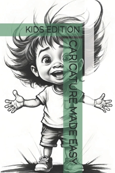 CARICATURE MADE EASY: KIDS EDITION