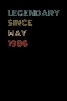 Legendary Since May 1986 - Birthday Gift For 33 Year Old Men and Women Born in May 1986: Blank Lined Retro Journal Notebook, Diary, Vintage Planner