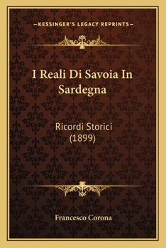 Paperback I Reali Di Savoia In Sardegna: Ricordi Storici (1899) [Italian] Book