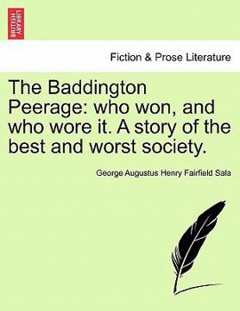 The Baddington Peerage: who won, and who wore it. A story of the best and worst society. Vol. III.