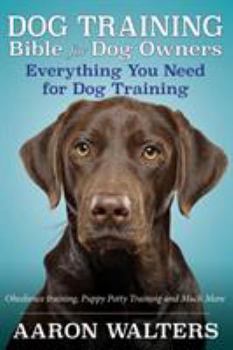 Paperback Dog Training Bible for Dog Owners: Everything You Need for Dog Training Book