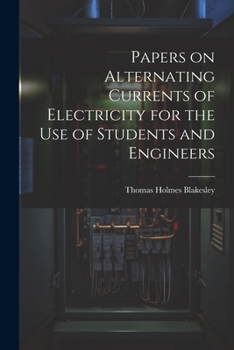 Paperback Papers on Alternating Currents of Electricity for the Use of Students and Engineers Book