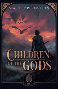 Children of the Gods : Age of Fire - Book One - Book #1 of the Age of Fire