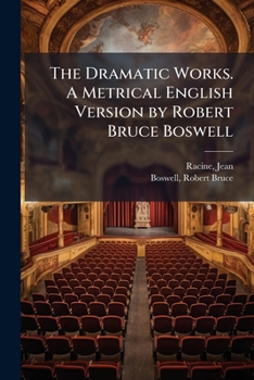 Paperback The Dramatic Works. A Metrical English Version by Robert Bruce Boswell Book