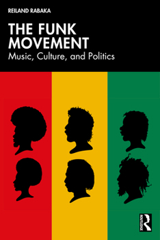 Hardcover The Funk Movement: Music, Culture, and Politics Book