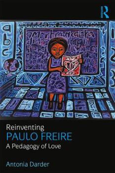 Paperback Reinventing Paulo Freire: A Pedagogy of Love Book