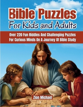 Paperback Bible Puzzles For Kids and Adults: Over 220 fun riddles and challenging puzzles for Curious Minds on a Journey of Bible Study Book