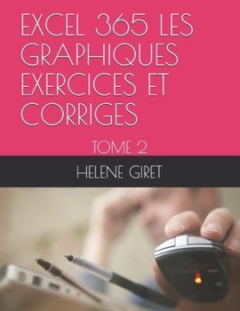 Paperback Excel 365 Les Graphiques Exercices Et Corriges: Tome 2 [French] Book