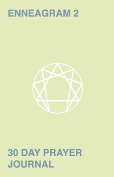 Paperback 30 Day Prayer Journal For Enneagram 2: A Unique Journal To Guide You Through The Enneagram's Deeply Introspective Work. Connect With God And Improve Y Book