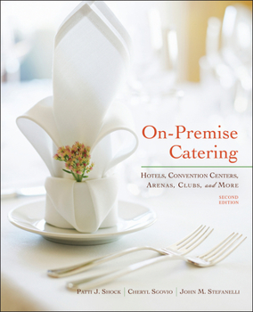 Hardcover On-Premise Catering: Hotels, Convention Centers, Arenas, Clubs, and More Book