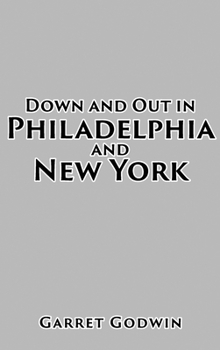 Hardcover Down and Out in Philadelphia and New York Book