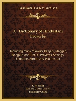 Paperback A Dictionary of Hindustani Proverbs: Including Many Marwari, Panjabi, Maggah, Bhojpuri and Tirhuti Proverbs, Sayings, Emblems, Aphorisms, Maxims, an Book