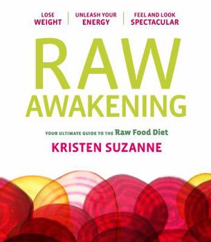 Paperback Raw Awakening: Your Ultimate Guide to the Raw Food Diet Book