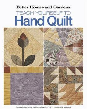Paperback Teach Yourself to Hand-Quilt (Better Homes and Gardens Creative Collection) Book