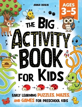 Paperback The Big Activity Book For Kids Ages 3-5: Early Learning Puzzles, Mazes, and Games for Preschool Kids Book