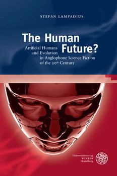 Hardcover The Human Future?: Artificial Humans and Evolution in Anglophone Science Fiction of the 20th Century Book