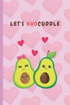 Paperback Let's Avocuddle: Avocado Notebook Cute Paperback Journal Avocado Gifts Book