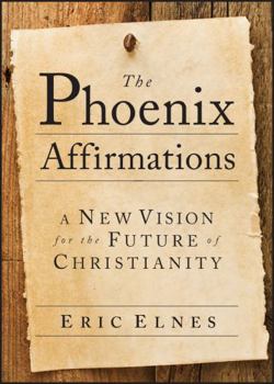 Paperback The Phoenix Affirmations: A New Vision for the Future of Christianity Book