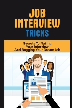 Paperback Job Interview Tricks: Secrets To Nailing Your Interview And Bagging Your Dream Job: Winning Approach To Interview Book