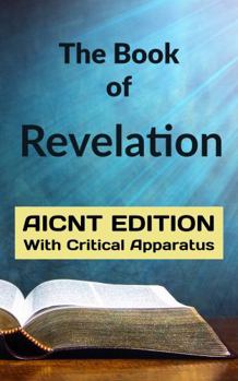 The Book of Revelation: AICNT Edition with Critical Apparatus (AICNT - AI Critical New Testament)
