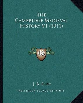The Cambridge Medieval History, Volume 1