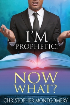 Paperback I'm Prophetic! Now What? Book