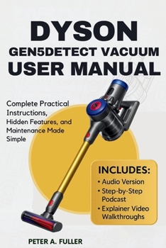 Paperback Dyson Gen5detect Vacuum User Manual: Complete Practical Instructions, Hidden Features, and Maintenance Made Simple Book