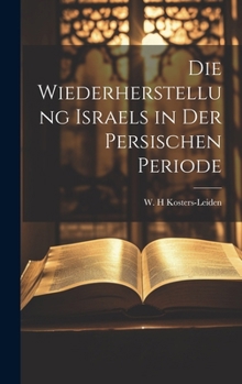 Hardcover Die Wiederherstellung Israels in der persischen Periode [German] Book