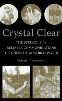 Hardcover Crystal Clear: The Struggle for Reliable Communications Technology in World War II Book