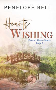 Paperback HEARTS WISHING: BOOK #3 OF THE PHOENIX RISING SERIES Book