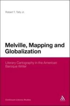 Paperback Melville, Mapping and Globalization: Literary Cartography in the American Baroque Writer Book