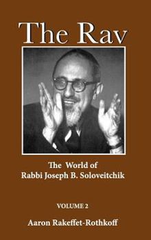 Hardcover The Rav: The World of Rabbi Joseph B. Soloveitchik, Vol. 2 Book