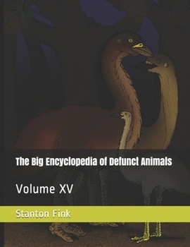 Paperback The Big Encyclopedia of Defunct Animals: Volume XV Book