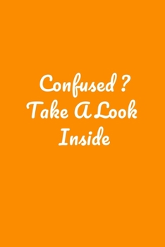 Paperback Confused ? Take A Look Inside: Perfect notebook to jot down your thoughts . Book