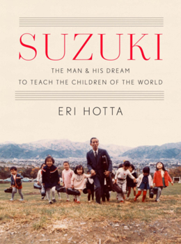 Cover for "Suzuki: The Man and His Dream to Teach the Children of the World"